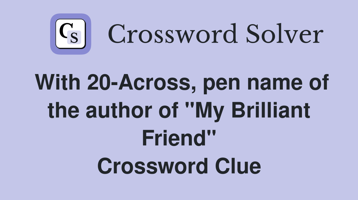 With 20Across, pen name of the author of "My Brilliant Friend